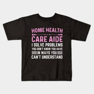 Funny Nurse healthcare Appreciation home health care aide Kids T-Shirt